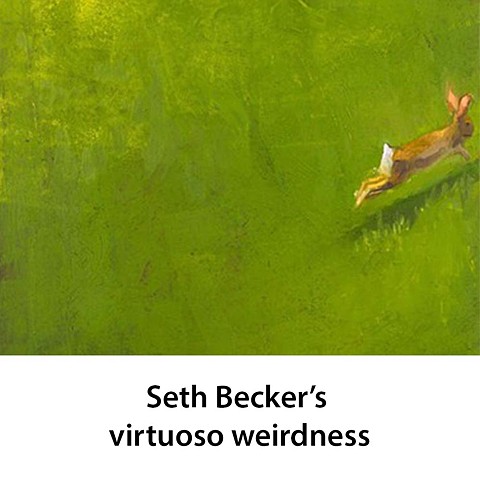 Seth Becker’s virtuoso weirdness