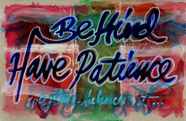Be Kind, Have Patience