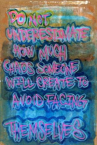 Do Not Underestimate How Much Chaos Someone Will Create To Avoid Facing Themselves