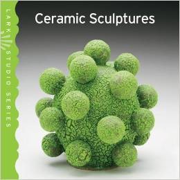  Lark Studio Series: Ceramic Sculptures Hardcover – October 4, 2011 by Lark Books