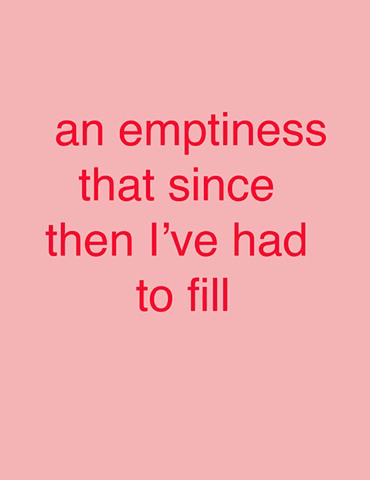'an emptiness that since then I've had to fill'' 