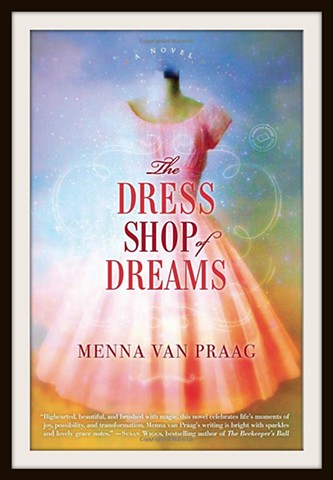 The Dress Shop of Dreams by Menna van Praag   Publisher- Ballantine Books