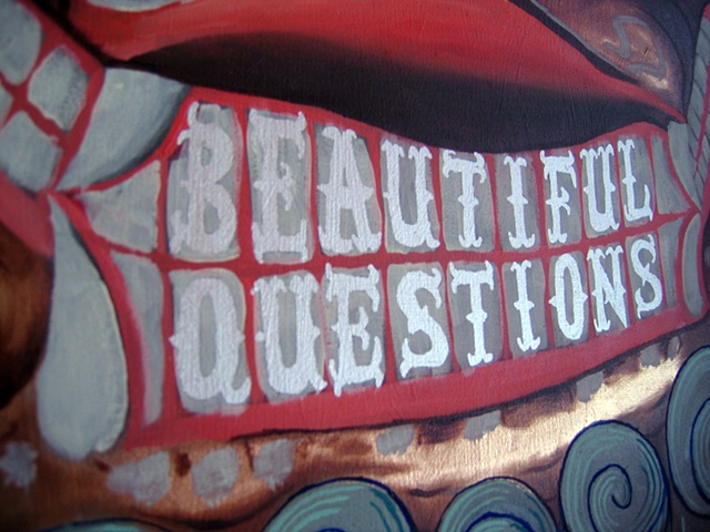 BEAUTIFUL QUESTIONS (detail)