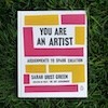 You Are An Artist: Assignments to Spark Creation
