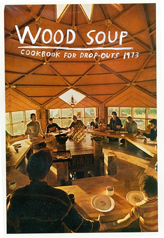 Wood Soup: Cookbook for Dropouts 1973