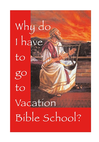 Why do I have to go to Vacation Bible School?