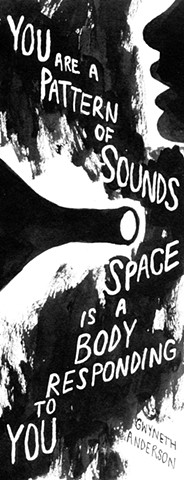 You are a pattern of sounds, space is a body responding to you