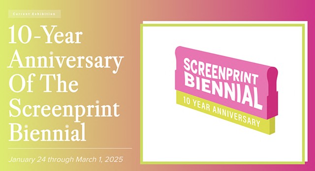 10-Year Anniversary of the Screenprint Biennial