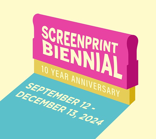 Screeprint Biennial - 10 year Anniversary 