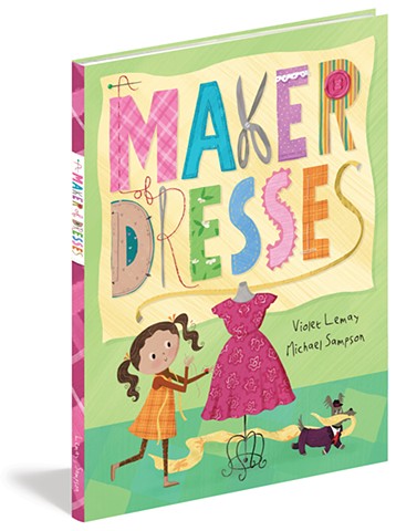 A Maker of Dresses, picture book, Violet Lemay, Michael Sampson, sewing