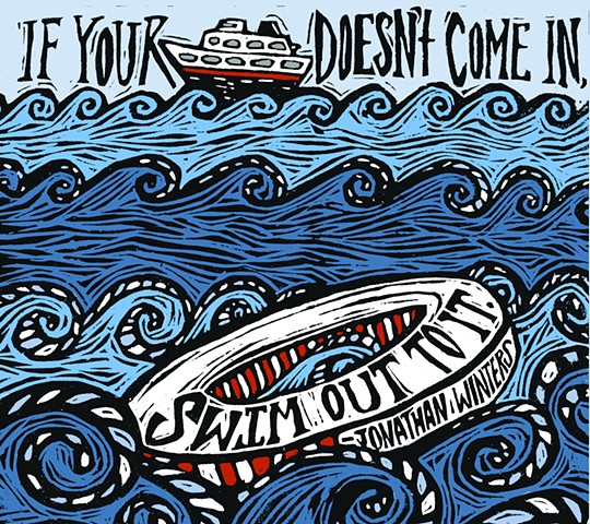 If Your Ship Doesn't Come In, Swim Out to It.