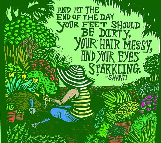"...And at the end of the day your feet should be dirty, your hair messy, and your eyes sparkling." —Shanti