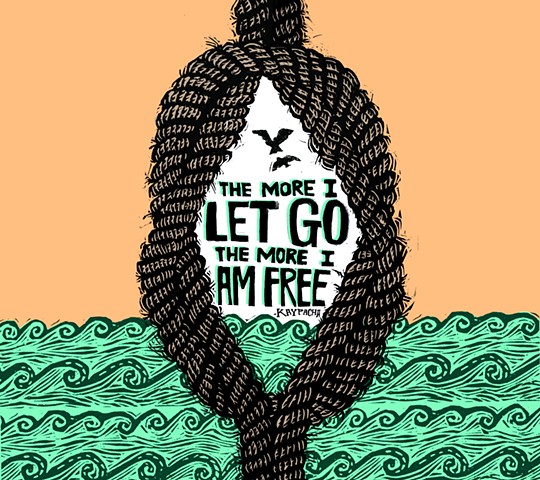 The More I Let Go, The More I Am Free