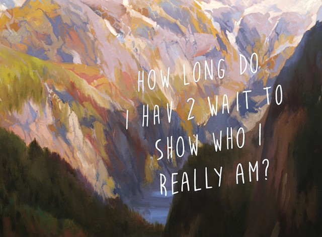 In The Mountains: How Long Do I Have To Wait To Show Who I Really Am?, detail