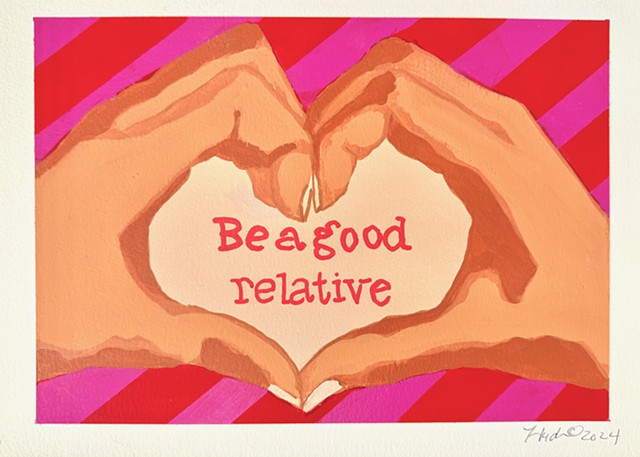 BE A GOOD RELATIVE