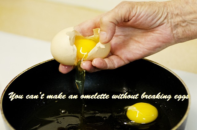 eggs, proverb, breaking, omelette
