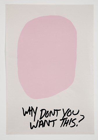 Why don't you want this pink blob, gender abstraction, silk screen, queer, queerart, queer artist