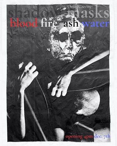 upcoming exhibit: shadow masks [blood fire ash water] Orso Czerny