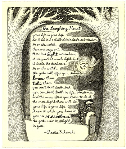 Charles Bukowski poem, "The Laughing Heart," with pen and ink illustrations of a bird holding a star in a forest with a tiny open door with a flower sprouting through it