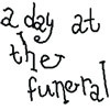 a day at the funeral