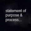 statement of purpose & process