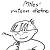 Miles' Raison D'Etre