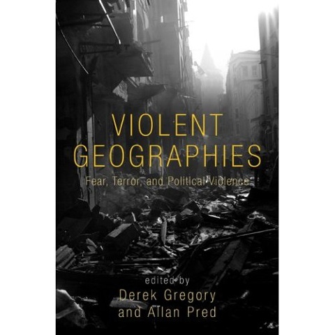 Violent Geographies
Edited by Allan Pred and Derek Gregory