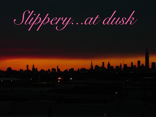Slippery...at dusk
5.11.13 - 6.15.13
opening reception Saturday, May 11th
6pm-10pm in conjunction with Frieze Night