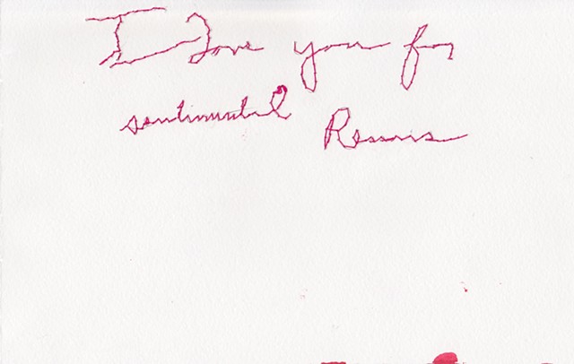 I Love you for sentimental Reasons, 2012. Embroidery on paper, 5"x8".