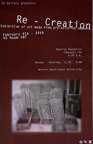 February 4 to 24, 2003 Re Creation, The VU Gallery, Western Washington University