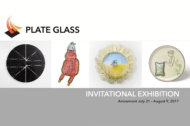 Exhibition Announcement: Plate Glass 7/31/2017 to 8/9/2017