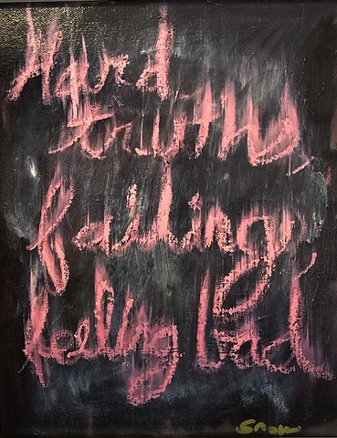 Hard Truths, Failing, Feeling Bad, oil stick, Text art, confessional art, smeared, blurry 