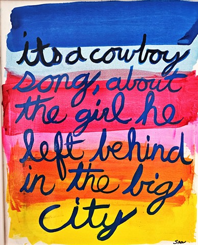 Its a Cowboy Song about the Girl He Left in the City, Cowboy art, Sad Art, Text art, Cursive Writing, Colorful art, Acrylic ink