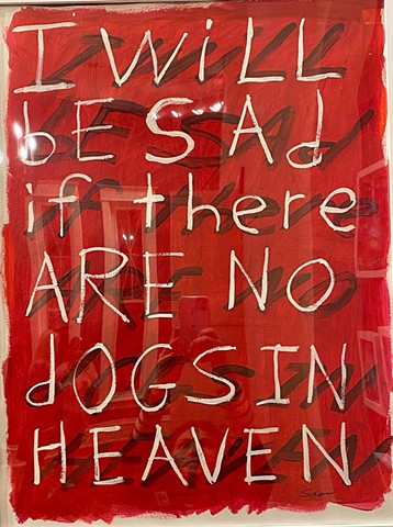 Dogs, I will be sad if there are no dogs in Heaven, good dog, Text Art 