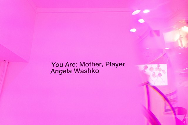 You Are: Mother, Player at Public Works Administration Gallery