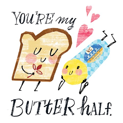 You're My Butter Half.