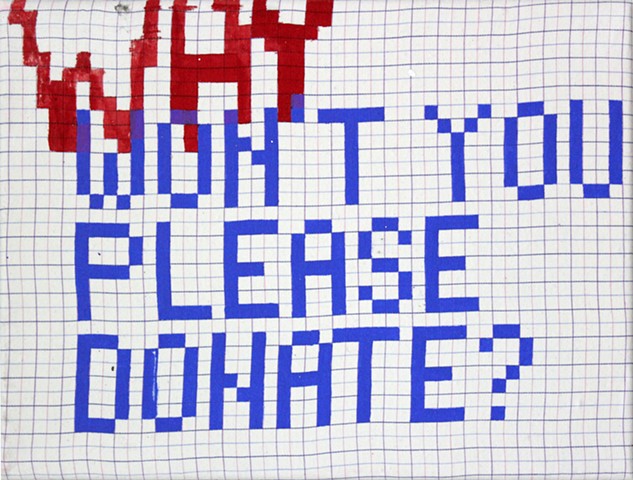 (WHY) WON'T YOU PLEASE DONATE?