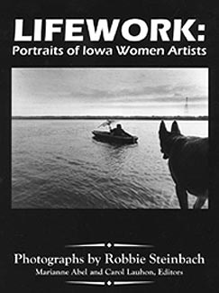 Lifework: 
Portraits of Iowa Women Artists