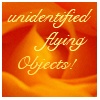 unidentified
flying
Objects!