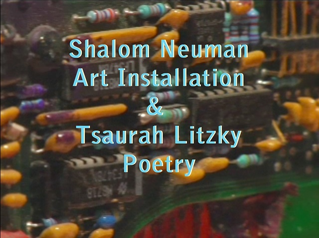 Shalom Neuman Art Installation &
Tsaurah Litzky Poetry