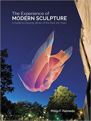 The Experience of Modern Sculpture:  A Guide to Enjoying Works of the Past 100 Years  by Philip F. Palmedo