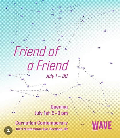 Friend of a Friend at Carnation Contemporary
