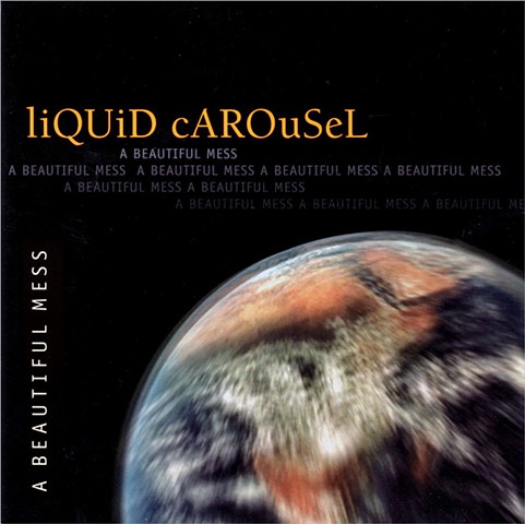 Liquid Carousel CD Cover – 'A Beautiful Mess'