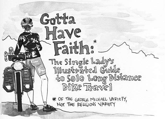 Gotta Have Faith: The Single Lady's Illustrated Guide to Solo Long Distance Bicycle Travel 