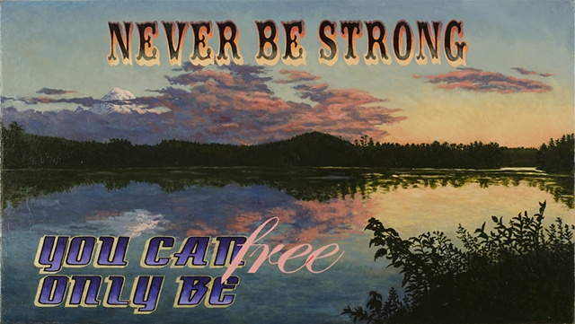 Never Be Strong You Can Only Be Free