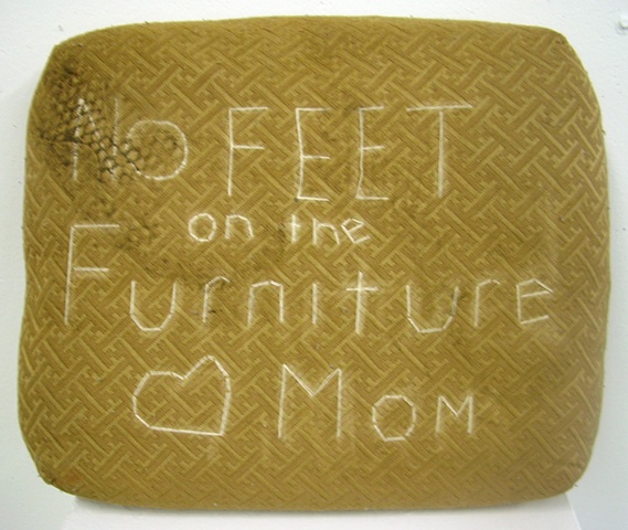 Child rearing: What Your Mother Always Told You
"No feet on the furniture <3 Mom"