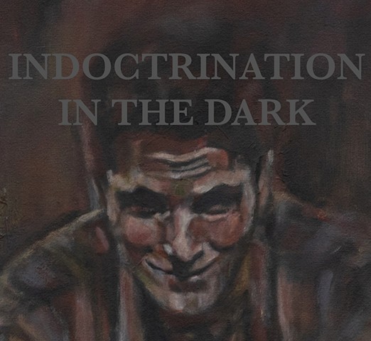 Indoctrination in the Dark