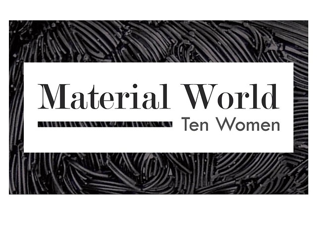 Material World - Ten Women -  Muskegon Museum of Art
 May 21 - August 23 2026
