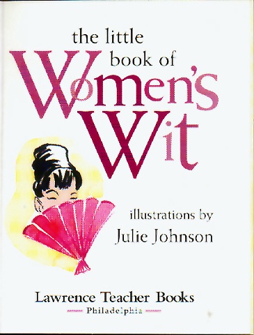 The Little Book of Women's Wit
Lawrence Teacher Books, Philadelphia