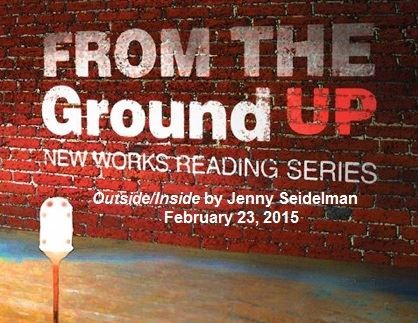 "Outside/Inside" banner for February 23, 2015 reading at Ground UP Productions.